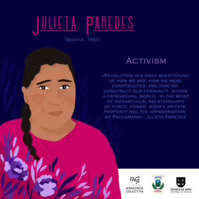 Palabra activismo e ilustración de Julieta Paredes con frase de su autoría.Julieta es una de las principales teóricas del feminismo comunitario, es poeta, cantautora, escritora, grafitera y feminista comunitaria Aymara. Cofundadora del grupo Mujeres Creando.