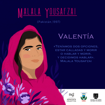 Malala es una activista pakistaní defensora del derecho a la educación de las niñas y mujeres. Con tan solo 15 años fue alejada de su educación por orden del régimen talibán. Al ver esta injusticia, Yousafzai no dudó en manifestarse en contra, aunque esto significaba ser objetivo de un atentado que casi acaba con su vida.